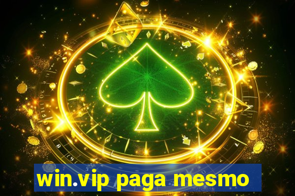 win.vip paga mesmo